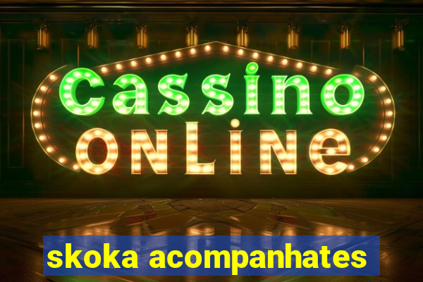 skoka acompanhates